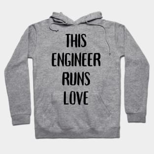 This engineer runs on love Hoodie